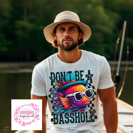 Don’t Be A Basshole Shirt